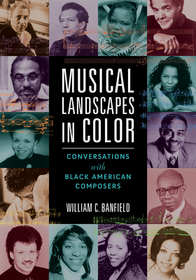 Musical Landscapes in Color – Conversations with Black American Composers: Conversations with Black American Composers