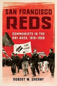 San Francisco Reds – Communists in the Bay Area, 1919–1958: Communists in the Bay Area, 1919-1958