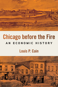 Chicago Before the Fire – An Economic History: An Economic History