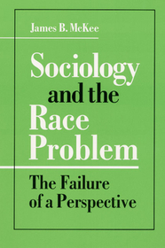 Sociology and the Race Problem: The FAILURE of a PERSPECTIVE