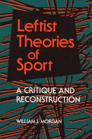 Leftist Theories of Sport: A Critique and Reconstruction