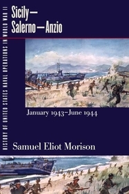 History of United States Naval Operations in World War II. Vol. 9: Sicily-Salerno-Anzio, January 1943-June 1944