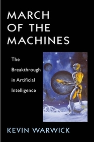 March of the Machines ? The Breakthrough in Artificial Intelligence: The Breakthrough in Artificial Intelligence March of the Machines ? The Breakthrough in Artificial Intelligence: The Breakthrough in Artificial Intelligence