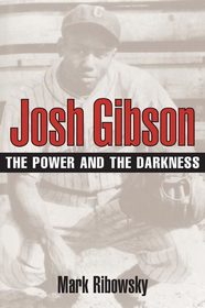 Josh Gibson ? The Power and the Darkness: The Power and the Darkness