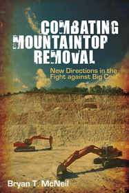 Combating Mountaintop Removal: New Directions in the Fight Against Big Coal