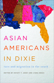 Asian Americans in Dixie ? Race and Migration in the South: Race and Migration in the South Asian Americans in Dixie ? Race and Migration in the South: Race and Migration in the South