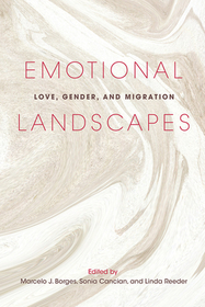 Emotional Landscapes – Love, Gender, and Migration: Love, Gender, and Migration