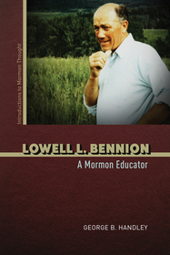 Lowell L. Bennion – A Mormon Educator: A Mormon Educator