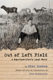 Out of Left Field: A Sportswriter's Last Word Out of Left Field: A Sportswriter's Last Word