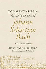 Commentaries on the Cantatas of Johann Sebastian Bach: A Selective Guide Commentaries on the Cantatas of Johann Sebastian Bach: A Selective Guide