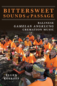 Bittersweet Sounds of Passage ? Balinese Gamelan Angklung Cremation Music: Balinese Gamelan Angklung Cremation Music