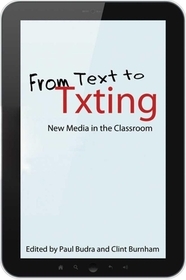 From Text to Txting – New Media in the Classroom: New Media in the Classroom
