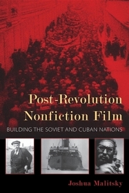 Post–Revolution Nonfiction Film – Building the Soviet and Cuban Nations: Building the Soviet and Cuban Nations