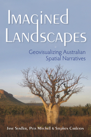 Imagined Landscapes – Geovisualizing Australian Spatial Narratives: Geovisualizing Australian Spatial Narratives