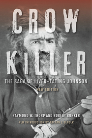 Crow Killer, New Edition – The Saga of Liver–Eating Johnson: The Saga of Liver-Eating Johnson