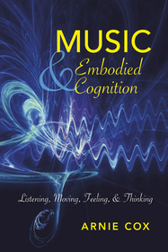 Music and Embodied Cognition – Listening, Moving, Feeling, and Thinking: Listening, Moving, Feeling, and Thinking