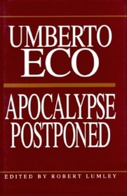 Apocalypse Postponed – Essays by Umberto Eco: Essays by Umberto Eco