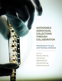 Sustainable Audiovisual Collections Through Coll – Proceedings of the 2016 Joint Technical Symposium: Proceedings of the 2016 Joint Technical Symposium