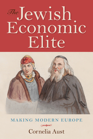 The Jewish Economic Elite – Making Modern Europe: Making Modern Europe