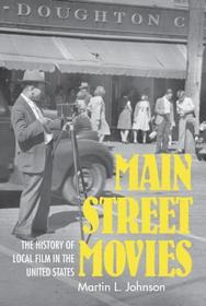 Main Street Movies – The History of Local Film in the United States: The History of Local Film in the United States