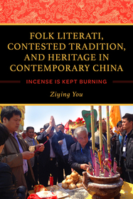 Folk Literati, Contested Tradition, and Heritage – Incense Is Kept Burning: Incense Is Kept Burning