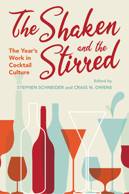 The Shaken and the Stirred ? The Year`s Work in Cocktail Culture: The Year's Work in Cocktail Culture The Shaken and the Stirred ? The Year`s Work in Cocktail Culture: The Year's Work in Cocktail Culture