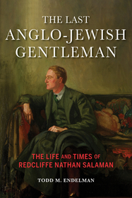 The Last Anglo–Jewish Gentleman – The Life and Times of Redcliffe Nathan Salaman: The Life and Times of Redcliffe Nathan Salaman