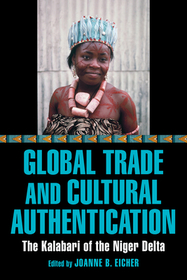 Global Trade and Cultural Authentication – The Kalabari of the Niger Delta: The Kalabari of the Niger Delta