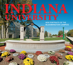 Indiana University: New Portraits of the Bloomington Campus Indiana University: New Portraits of the Bloomington Campus