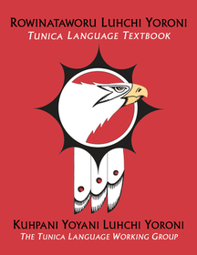 Rowinataworu Luhchi Yoroni / Tunica Language Textbook Rowinataworu Luhchi Yoroni / Tunica Language Textbook
