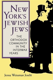 New York`s Jewish Jews – The Orthodox Community in the Interwar Years: The Orthodox Community in the Interwar Years