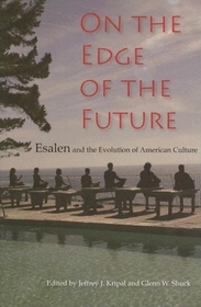 On the Edge of the Future – Esalen and the Evolution of American Culture: Esalen and the Evolution of American Culture