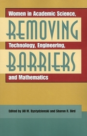 Removing Barriers – Women in Academic Science, Technology, Engineering, and Mathematics: Women in Academic Science, Technology, Engineering, and Mathematics