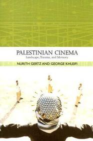 Palestinian Cinema ? Landscape, Trauma, and Memory: Landscape, Trauma, and Memory Palestinian Cinema ? Landscape, Trauma, and Memory: Landscape, Trauma, and Memory
