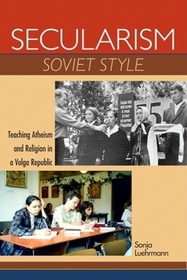 Secularism Soviet Style: Teaching Atheism and Religion in a Volga Republic