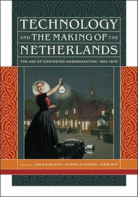 Technology and the Making of the Netherlands ? The Age of Contested Modernization, 1890?1970