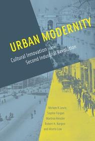 Urban Modernity ? Cultural Innovation in the Second Industrial Revolution