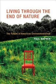 Living Through the End of Nature ? The Future of American Environmentalism