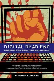 Digital Dead End ? Fighting for Social Justice in the Information Age