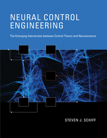 Neural Control Engineering ? The Emerging Intersection between Control Theory and Neuroscience