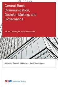 Central Bank Communication, Decision Making, and Governance ? Issues, Challenges, and Case Studies