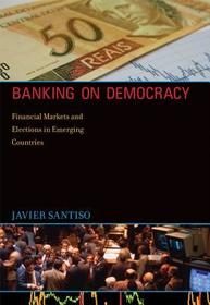 Banking on Democracy ? Financial Markets and Elections in Emerging Countries