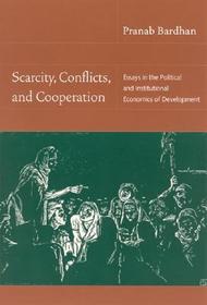 Scarcity, Conflicts, and Cooperation ? Essays in the Political and Institutional Economics of Development: Essays in the Political and Institutional Economics of Development