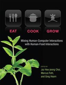 Eat, Cook, Grow ? Mixing Human?Computer Interactions with Human?Food Interactions