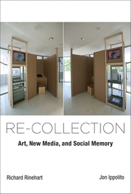 Re?Collection ? Art, New Media, and Social Memory