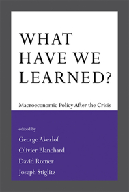 What Have We Learned? ? Macroeconomic Policy After the Crisis