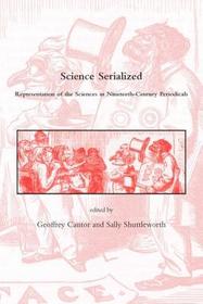 Science Serialized ? Representations of the Sciences in Nineteenth?Century Periodicals: Representation of the Sciences in Nineteenth-century Periodicals