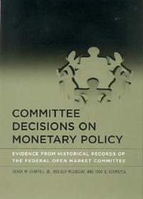 Committee Decisions on Monetary Policy ? Evidence From Historical Records of the Federal Open Market  Committee: Evidence from Historical Records of the Federal Open Market Committee