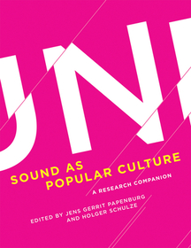Sound as Popular Culture ? A Research Companion