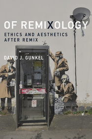 Of Remixology ? Ethics and Aesthetics after Remix